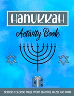 Hanukkah Activity Book: The Perfect Hanukkah Gift Featuring Coloring Pages, Word Searches, Mazes, Sudoku And More 1713471116 Book Cover