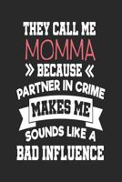 They Call Me Momma Because Partner In Crime Makes Me Sound Like a Bad Influence: Funny Momma Password Logbooks 1720267472 Book Cover