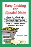 Easy Cooking for Special Diets: How to Cook for Weight Loss/Blood Sugar Control, Food Allergy, Heart Healthy, Diabetic, and "Just Healthy" Diets Even if You've Never Cooked Before 1887624090 Book Cover