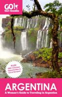 Go! Girl Guides: Argentina: A Woman's Guide to Traveling in Argentina 0985912219 Book Cover