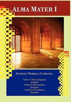 ALMA MATER I: Poetry in Three Languages 1453548963 Book Cover