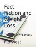 Fact Fiction and Weight Loss: The Death Of Weightloss B09TF4FVZ3 Book Cover