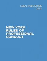NEW YORK RULES OF PROFESSIONAL CONDUCT 1723854441 Book Cover
