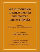 An Introduction to Gauge Theories and Modern Particle Physics 2 Volume Paperback Set 052157742X Book Cover