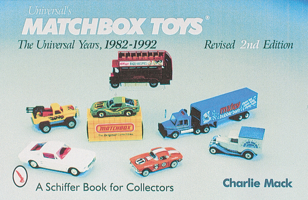 Universal's Matchbox Toys: The Universal Years, 1982-1992 With Price Guide 0764307711 Book Cover
