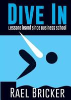 Dive in: Lessons learnt since Business School 0648311104 Book Cover