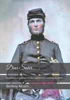 Dear Sister...: A collection of American Civil War letters from a Confederate officer. 1717884938 Book Cover