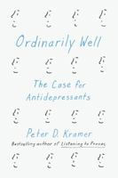 Ordinarily Well: The Case for Antidepressants 0374280673 Book Cover