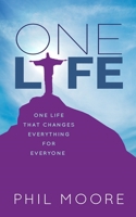 One Life: How One Life Changed Everything for Everybody 0857218018 Book Cover