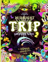MIDNIGHT TRIP 2 Coloring Book + BONUS Bookmarks Page!: Trippy Hippie Mindful Coloring Book For Adults. Stoners Gift!! B092L13J5P Book Cover