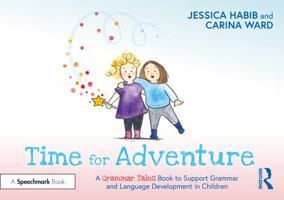 Time for Adventure: A Grammar Tales Book to Support Grammar and Language Development in Children 1032274263 Book Cover