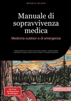 Manuale di sopravvivenza medica: Medicina outdoor e di emergenza: Guida pratica per il pronto soccorso outdoor, medicina delle catastrofi e ... in situazioni estreme (Italian Edition) 338453025X Book Cover