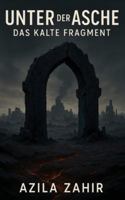 Unter der Asche: Das kalte Fragment B0G1MFWJSH Book Cover