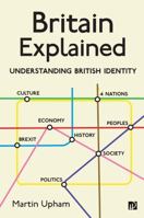 Britain Explained: Understanding British Identity 0993454976 Book Cover