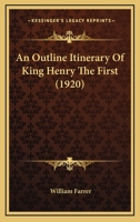 An Outline Itinerary Of King Henry The First 0548756821 Book Cover