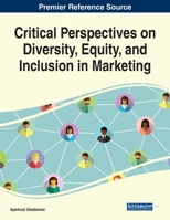 Critical Perspectives on Diversity, Equity, and Inclusion in Marketing 1668435918 Book Cover