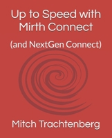 Up to Speed with Mirth Connect: (and NextGen Connect) B08JF5FGTG Book Cover