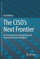 The CISO’s Next Frontier: AI, Post-Quantum Cryptography and Advanced Security Paradigms 3030753565 Book Cover