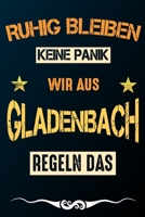 Ruhig bleiben keine Panik wir aus GLADENBACH regeln das: Notizbuch | Journal | Tagebuch | Linierte Seite (German Edition) 1661045553 Book Cover