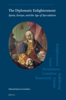 The Diplomatic Enlightenment Spain, Europe, and the Age of Speculation 9004469060 Book Cover