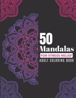 Mandalas For Stress-Relief: Adult Coloring Book with 50 Mandalas for Relaxation and Stress-Relief (Mandala Coloring Book For Stress Relief) B0863S4VKT Book Cover