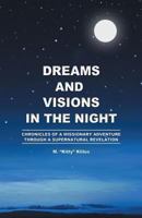 Dreams and Visions in the Night: Chronicles of a Missionary Adventure Through a Supernatural Revelation 144973801X Book Cover