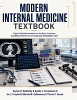 Modern Internal Medicine Textbook: Rapid, Reliable Answers for the Most Common Conditions You’ll Face in Acute and Ambulatory Care B0HC4KPNZY Book Cover