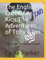 The English Creek Ave. Kids The Adventures of Toby & Ian: Created By The Nunery Speaks (Protecting My Personal Parts) 1694797538 Book Cover