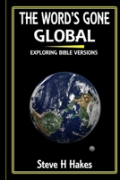 The Word's Gone Global: Exploring Bible Versions 0995701334 Book Cover