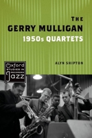 The Gerry Mulligan 1950s Quartets 0197579760 Book Cover