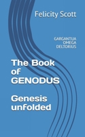 The Book of GENODUS - Genesis unfolded: GARGANTUA OMEGA DELTORIUS B0857C1GCC Book Cover