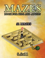 Mazes Book For Kids and Adults 51 Mazes: Size 8.5x11 Glossy Cover B08JF2DFXG Book Cover