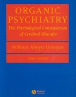 Organic psychiatry: The psychological consequences of cerebral disorder 0632012358 Book Cover