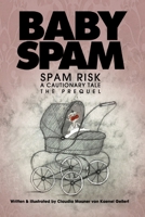 Baby Spam: A Cautionary Tale, The Prequel B0BNSMJJWW Book Cover