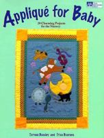 Applique for Baby: 20 Charming Projects for the Nursery 1564772837 Book Cover