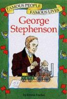 George Stephenson (Famous People, Famous Lives) 0749643439 Book Cover