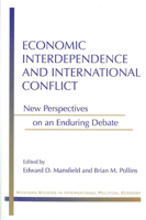 Economic Interdependence and International Conflict: New Perspectives on an Enduring Debate (Michigan Studies in International Political Economy) 047206827X Book Cover