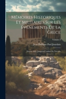 Mémoires Historiques Et Militaires Sur Les Événements De La Grèce: Depuis 1822, Jusqu'au Combat De Navarin; Volume 2 1021612677 Book Cover