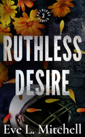Ruthless Desire: The Spicy, Touch Her and Die, Friends-To-Lovers, College Sports Romance (The Ruthless Devils) 1807880249 Book Cover