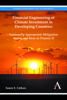 Financial Engineering of Climate Investment in Developing Countries: Nationally Appropriate Mitigation Action and How to Finance It 1783084278 Book Cover