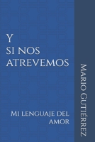 ¡Y SI NOS ATREVEMOS!: Mi lenguaje del amor - Primera entrega B0FSLDYP4C Book Cover