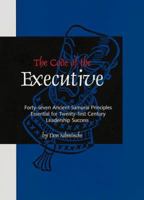 The Code of the Executive: Forty-Seven Ancient Samurai Principles Essential for Twenty-First Century Leadership Success 0804831084 Book Cover