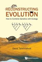 Reconstructing Evolution: How to Combine Genetics with Ecology 1807290921 Book Cover