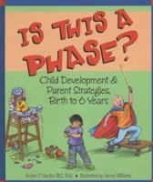 Is This a Phase: Child Development And Parent Strategies from Birth to 6 Years 1884734634 Book Cover