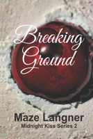 Midnight Kiss: Breaking Ground B08FXQF49V Book Cover