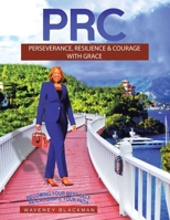 Prc: Perseverance, Resilience & Courage with Grace 1663242569 Book Cover