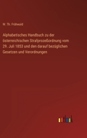 Alphabetisches Handbuch zu der österreichischen Strafprozeßordnung vom 29. Juli 1853 und den darauf bezüglichen Gesetzen und Verordnungen 336802535X Book Cover