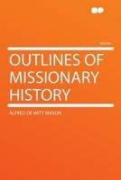 Outlines of Missionary History 1018974466 Book Cover