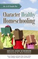 An A-Z Guide For Character Healthy Homeschooling 0984971432 Book Cover