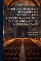 Grisélidis: Mystère En Trois Actes, Un Prologue Et Un Épilogue En Vers Libres 1148159517 Book Cover
